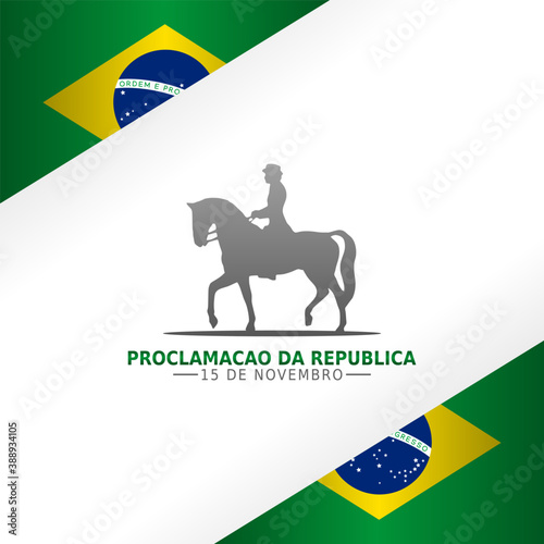 The Proclamation of the Republic Brazil Vector Illustration. Suitable for greeting card, poster and banner.