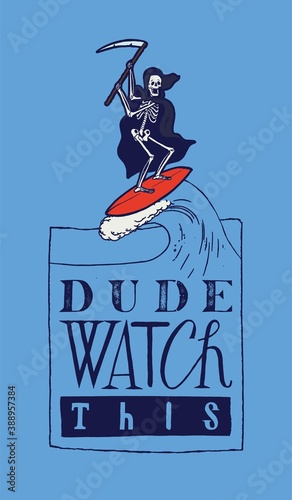 Death surfing. Dude watch this. Skeleton in black hood with a sickle riding a wave. Funny tropical t-shirt print vector illustration.