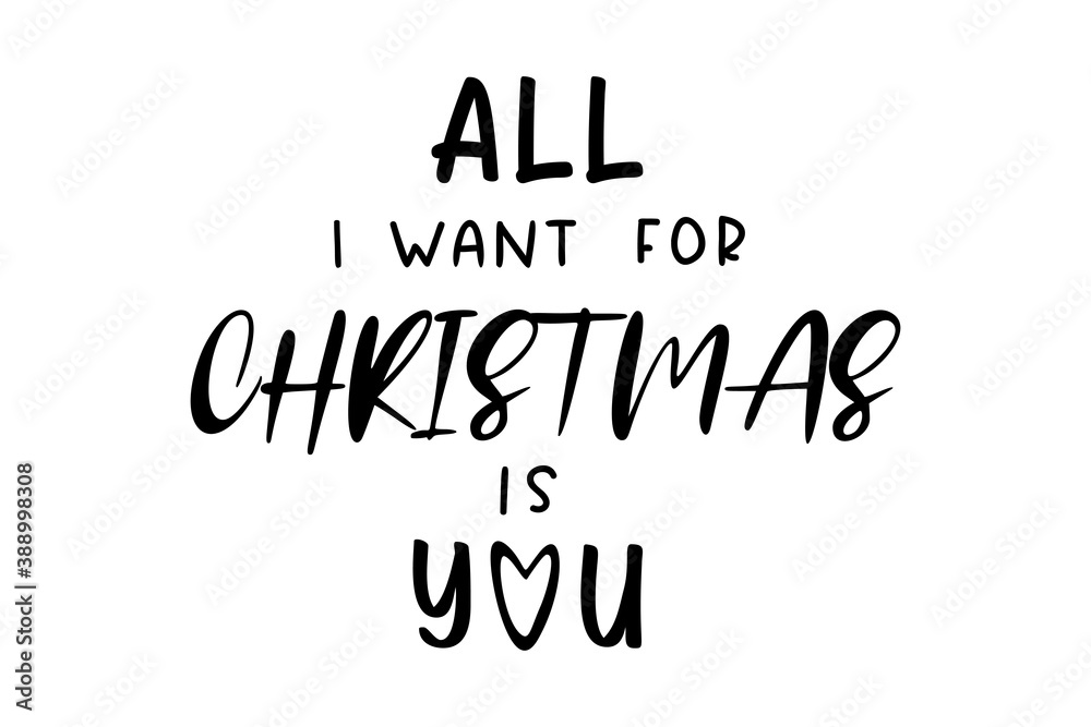 All I want for Christmas is you. Hand drawn Christmas quote. Typography for Christmas card, design, quote. Vector isolated