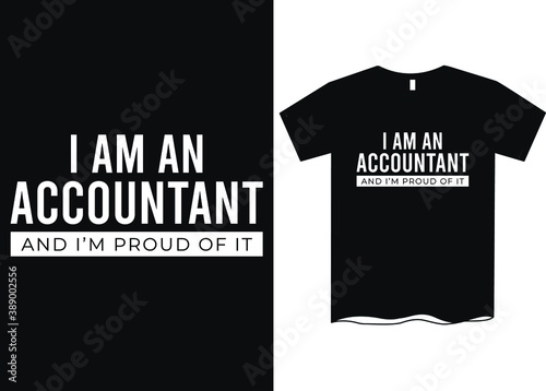 I'm an accountant and I'm proud of it - Profession t-shirt design, course t-shirt design, Profession definition tees, Funny profession t-shirt design, T-shirt designs