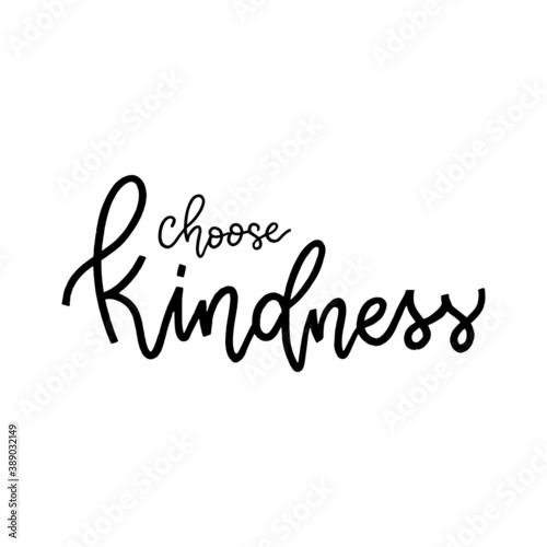 Choose kindness. Hand drawn lettering. Inspirational and positive quote for World Kindness Day and relationship.