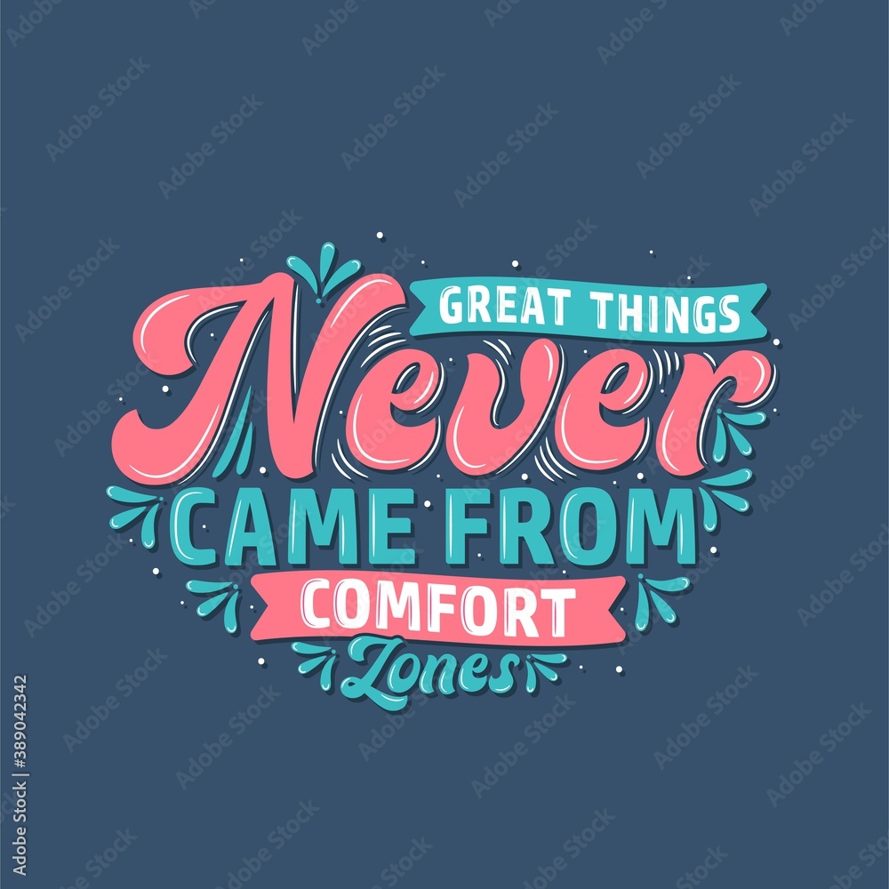 Great things never came from comfort zones, Motivational quote typography design.