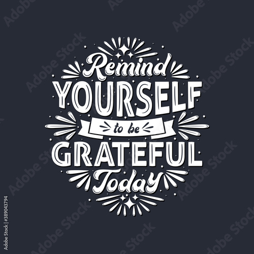 Remind yourself to be grateful today, typography design.