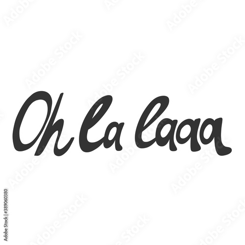 Oh la la. Sticker quote for decoration design. Graphic element vector background illustration text. Quote box icon. Fashion print.