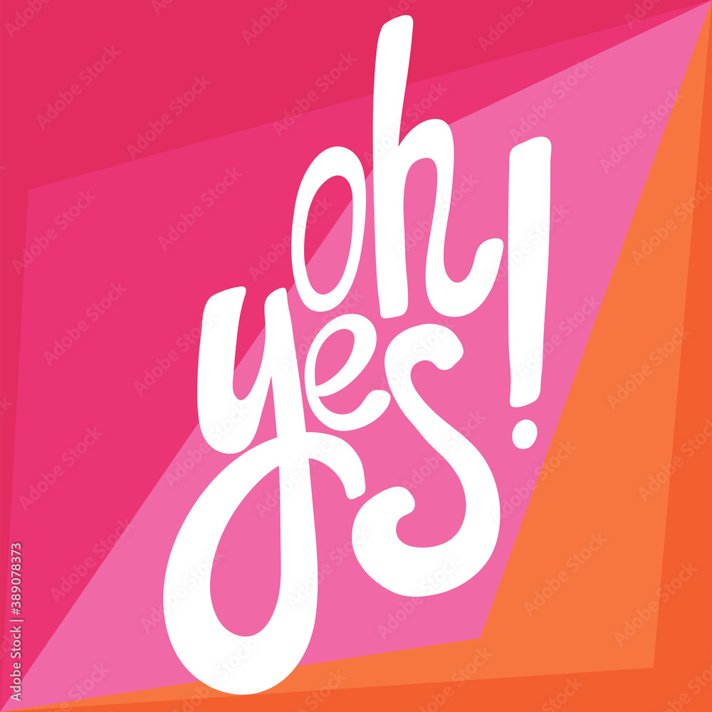 Oh yes. Sticker quote for decoration design. Graphic element vector background illustration text. Quote box icon. Fashion print. Oh yes. Sticker quote for decoration design. Graphic element vector background illustration text. Quote box icon. Fashion print.