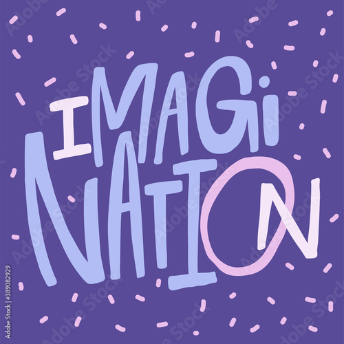 Imagination. Sticker quote for decoration design. Graphic element vector background illustration text. Quote box icon. Fashion print. photo