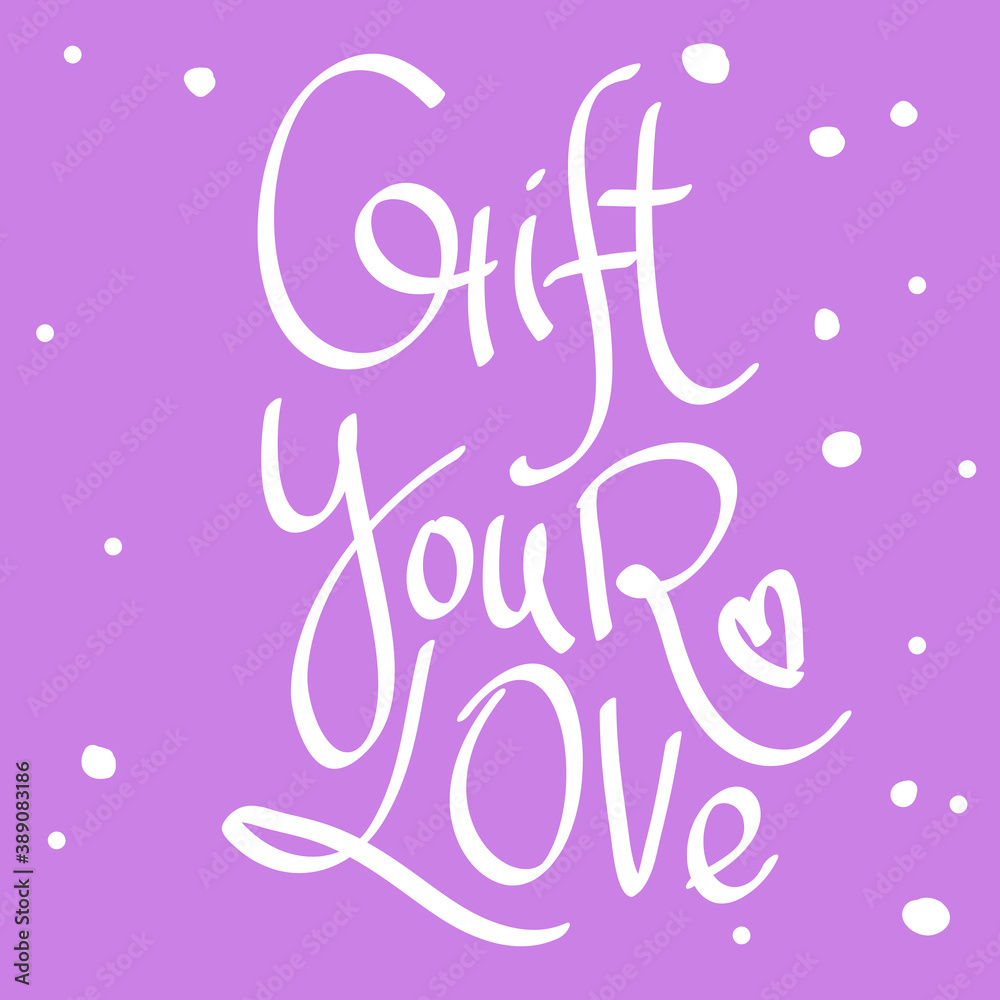 Obraz premium Gift your love. Cartoon illustration Fashion phrase. Cute Trendy Style design font. Vintage vector hand drawn illustration. Vector logo icon.