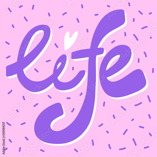 Life. Sticker quote for decoration design. Graphic element vector background illustration text. Quote box icon. Fashion print.