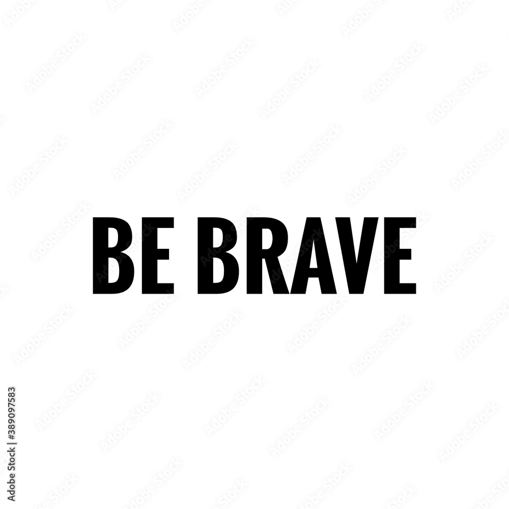 Word Lettering about Bravery, Be Brave