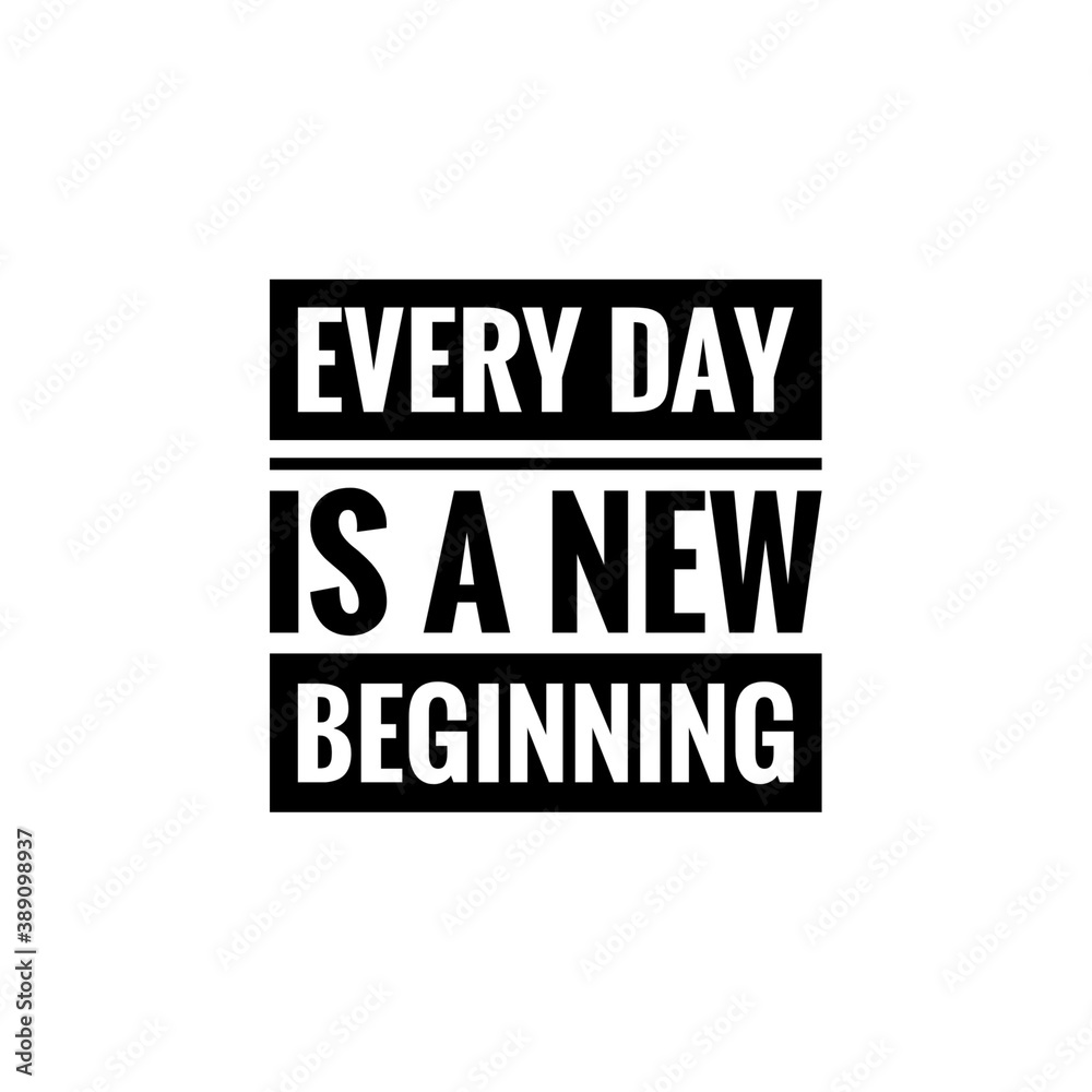 ''Every day is a new beginning'' / Motivational Quote / Word