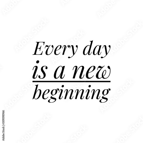 ''Every day is a new beginning'' / Motivational Quote / Word Illustration / Motivation / Lettering