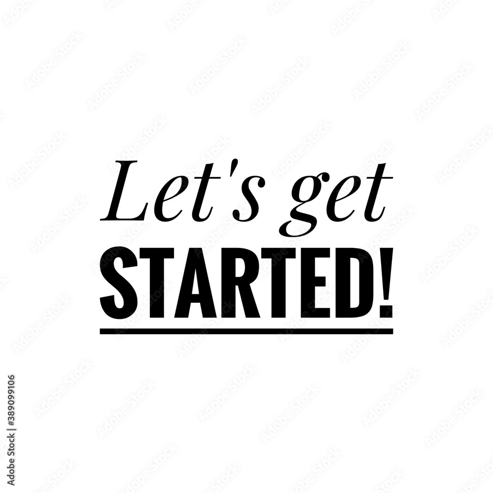 ''Let's get started'' Quote / Word Lettering Illustration ''Let's get started'' Quote / Word Lettering Illustration