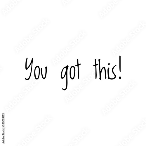''You got this'' / Motivational Quote / Word Lettering Illustration / Motivation / To Print / For Web / App / Graphic Design Development