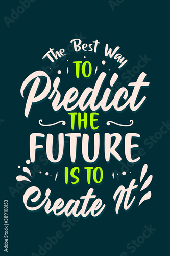 Best Inspirational Motivation Quotes Poster - The Best Way to Predict the Future is to Create It