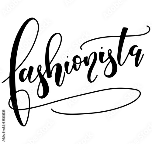 Fashionista - black vector illustration isolated on white background. Calligraphy for posters, photo overlays, greeting card, t-shirt print and social media.