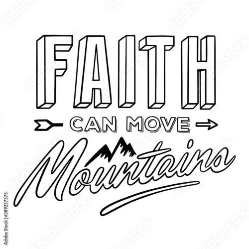 Coloring page for children and adults with the phrase from Bible: Faith can move mountains. Verses. Religious lettering.