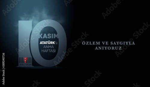 Commemorative date November 10 death day Mustafa Kemal Ataturk, first president of Turkish Republic. Memorial week. We remember with longing and respect. 