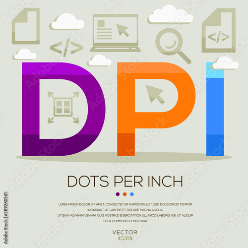DPI mean (Dots Per Inch) Computer and Internet acronyms ,letters and icons ,Vector illustration.
