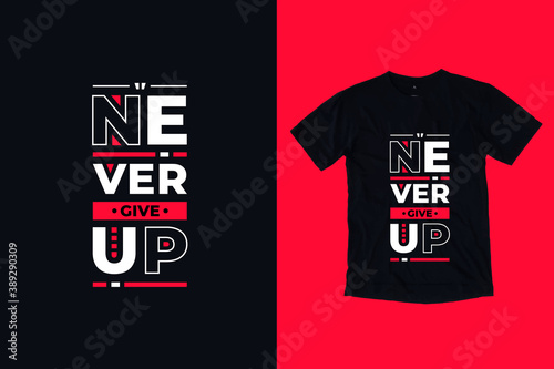 Never give up modern geometric typography inspirational quotes black t shirt design