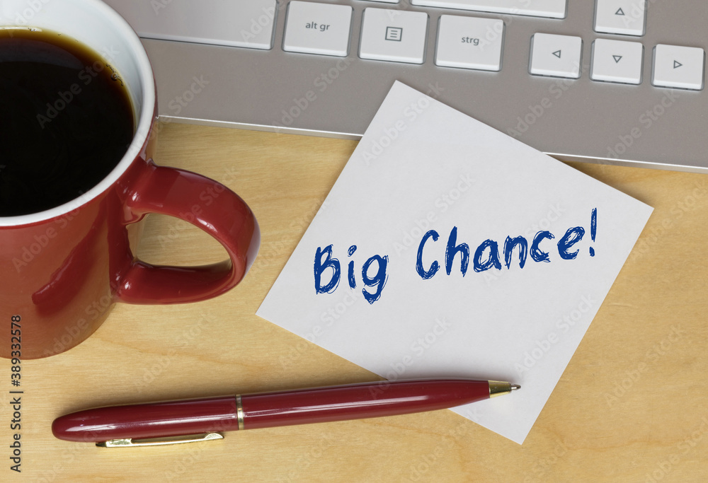 Big Chance! Big Chance!