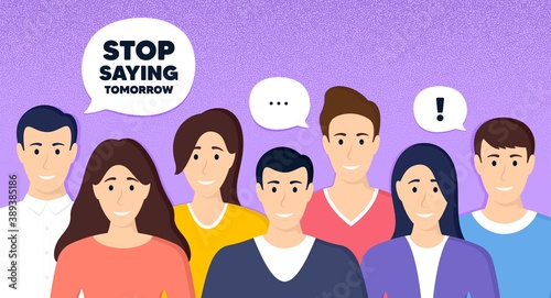 Stop saying tomorrow motivation message. Crowd of people dotted background. Motivational slogan. Inspiration text. Characters of people banner. Team group community. Protest of activists. Vector