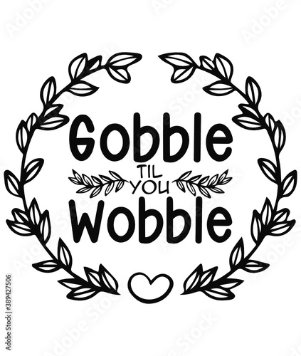 Gobble til you wobble svg cutting file thanksgiving shirts