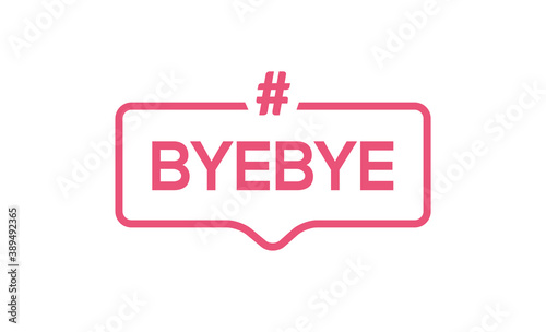 Goodbye text hashtag vector element word. BYEBYE symbol illustration bye quote