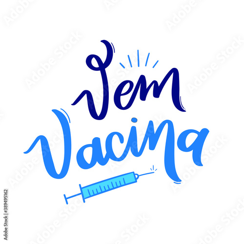 Vem, Vacina! Come, vaccine! Brazilian Portuguese Hand Lettering for coronavirus vaccine in Brazil. Vector. 