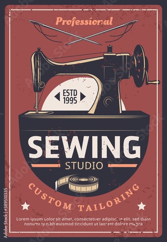 Sewing and tailoring studio, fashion dressmaking salon, vector vintage poster. Seamstress craft atelier or tailor shop sewing machine, needles with threads and measure tape, custom needlework atelier photo