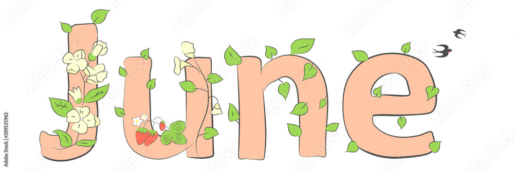 Obraz premium June word. June concept text with leaves, branches, berries, flowers, snowdrops. Vector illustration of June hand lettering text for poster, card, banner, template design. Summer month.