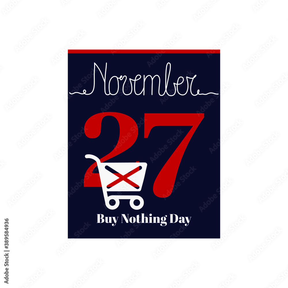 Calendar sheet, vector illustration on the theme of Buy Nothing Day on November 27. Decorated with a handwritten inscription NOVEMBER and crossed out shopping cart.