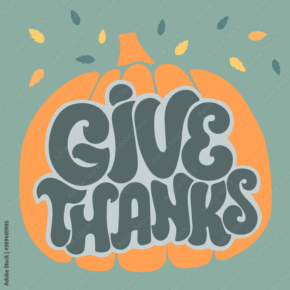 Fototapeta premium Give thanks hand drawn lettering decorated with leaveson pumpkin background illustration. Thanksgiving greeting card. Holiday vector design. Use for print, poster, web, advertising, banner, sale.