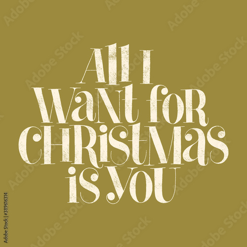 All I want for Christmas is you hand-drawn lettering quote for Christmas time. Text for social media, print, t-shirt, card, poster, promotional gift, landing page, web design elements. Vector quote