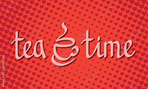 Tea Time lettering on hearts background. Tea Party banner in pop art style.