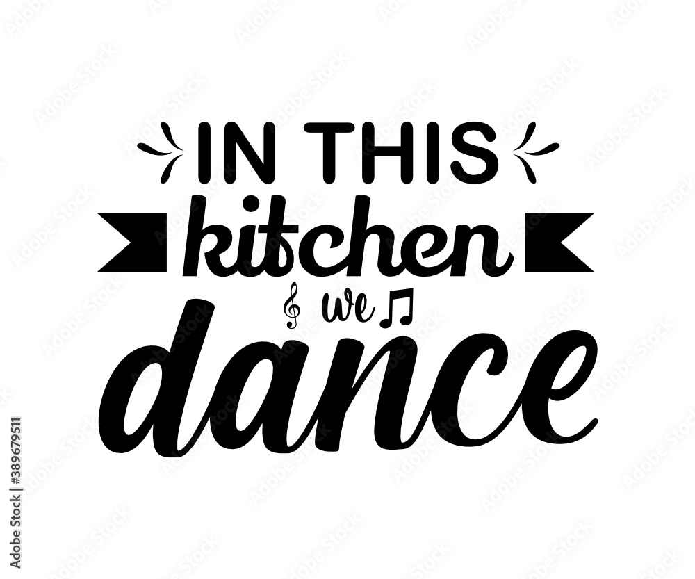 Kitchen vintage Design. in this kitchen we dance. Hand drawn lettering poster for home decor of restaurant advertising. T-Shirt Typography Design. Vector Illustration Symbol Icon Design.