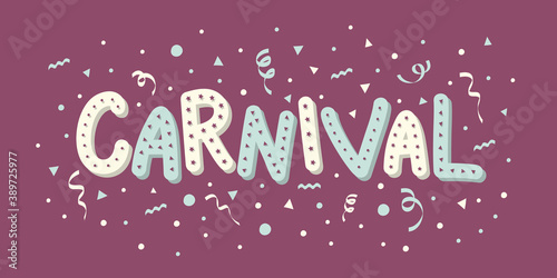 Carnival - lets' celebrate. Colorful text with serpentines and confetti. Vector