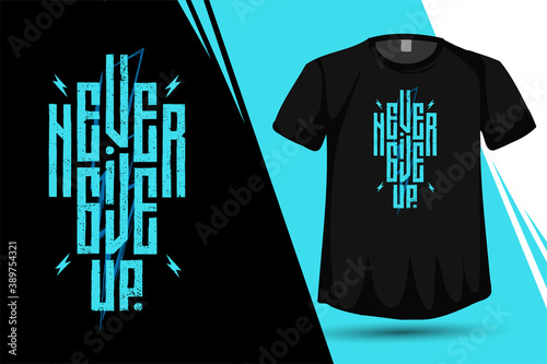 Quote Never Give Up, Trendy typography vertical design template for print t shirt fashion clothing poster and merchandise photo