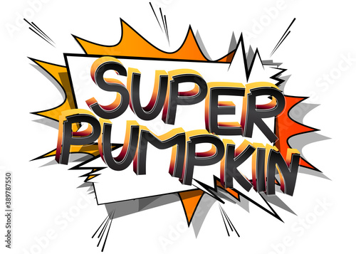 Super Pumpkin Comic book style cartoon words on abstract colorful comics background.