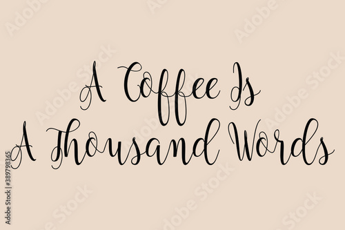 A Coffee Is A Thousand Words Cursive Calligraphy Black Color Text On Light Golden Yellow Background