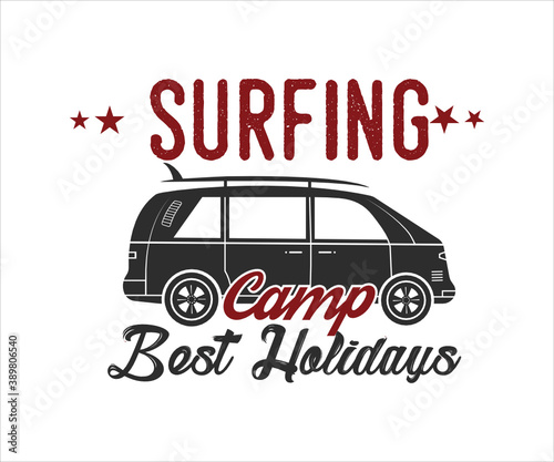 Surfing vintage Design. Surfing Camp Best Holidays. Camping surf badge design Happiness Comes in Waves.T Shirt Typography Design. Vector Illustration Symbol Design.
