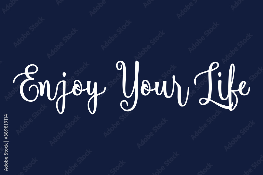Obraz premium Enjoy Your Life Cursive Calligraphy White Color Text On Dork Grey Background