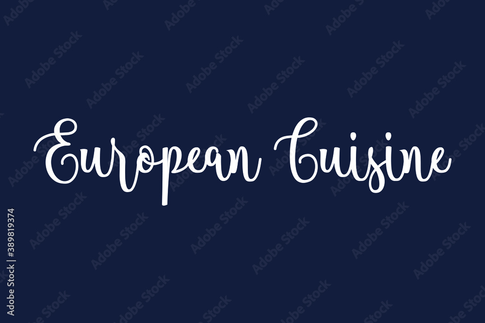European Cuisine Cursive Calligraphy White Color Text On Dork Grey Background European Cuisine Cursive Calligraphy White Color Text On Dork Grey Background