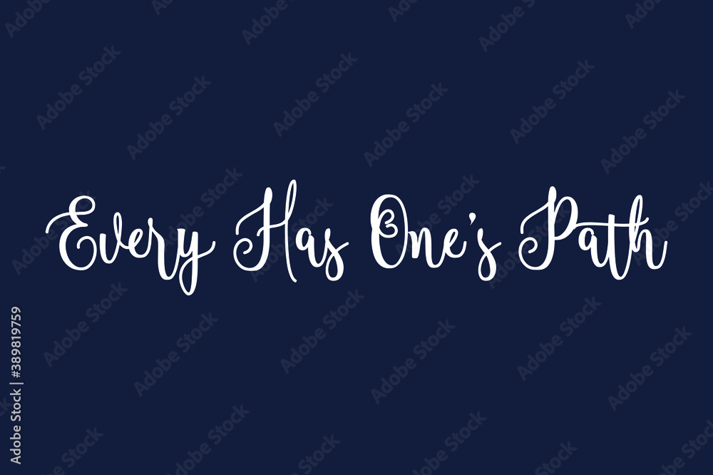 Fototapeta premium Every Has One’s Path Cursive Calligraphy White Color Text On Dork Grey Background