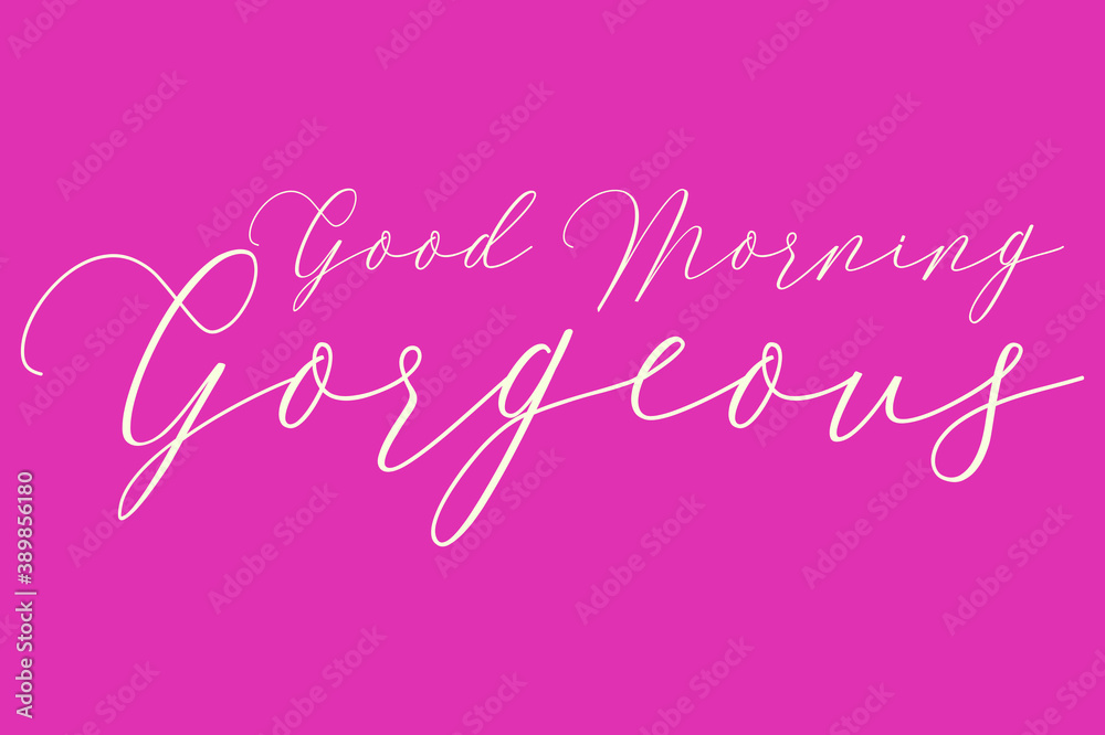 Good Morning Gorgeous. Cursive Typography Light Pink Color Text On Dork Pink Background  