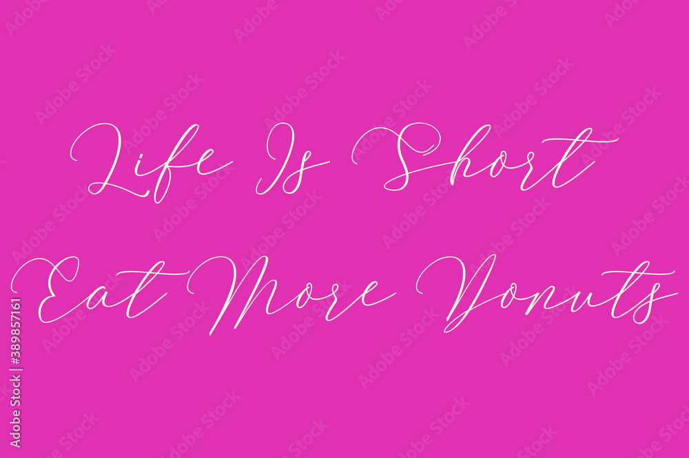 Life Is Short Eat More Donuts Cursive Typography Light Pink Color Text On Dork Pink Background  