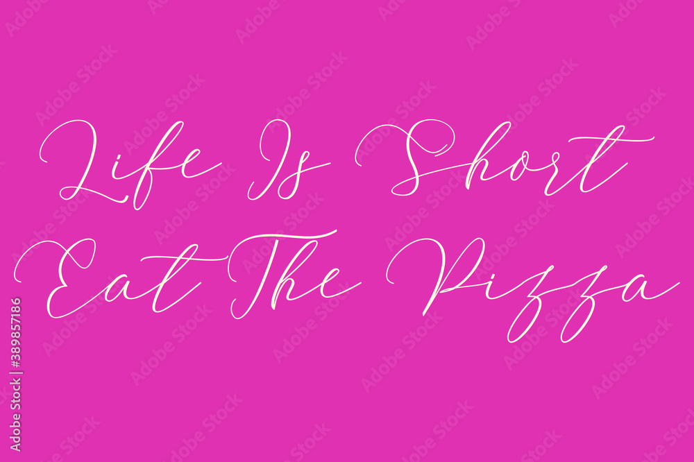 Life Is Short Eat The Pizza Cursive Typography Light Pink Color Text On Dork Pink Background  