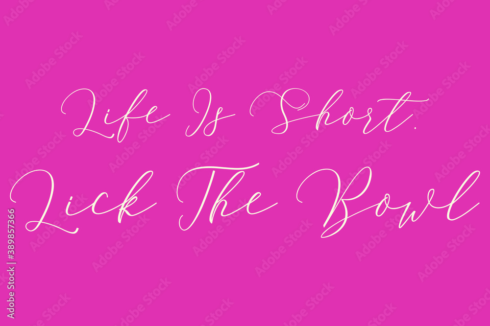 Life Is Short. Lick The Bowl. Cursive Typography Light Pink Color Text On Dork Pink Background  