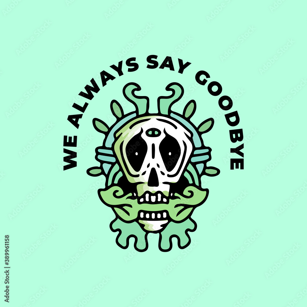 Cool abstract skull with we always say goodbye typography illustration for poster, sticker, or apparel merchandise.With tribal and hipster style.