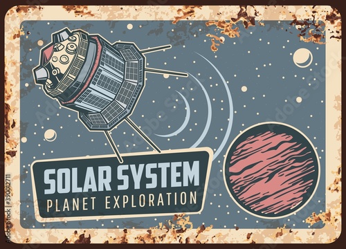 Satellite solar system planet exploration vector rusty metal plate. Sputnik deep space mission orbiting mars planet in galaxy, cosmos exploration vintage rust tin sign. Retro poster with outer cosmos