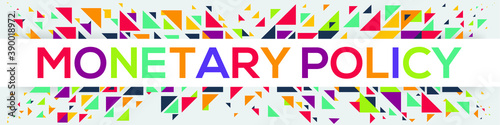 creative colorful (monetary policy) text design, written in English language, vector illustration.
